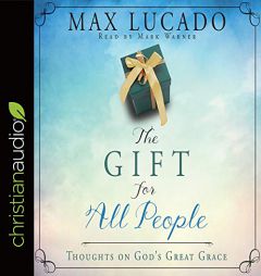 Gift for All People: Thoughts on God's Great Grace by Max Lucado Paperback Book