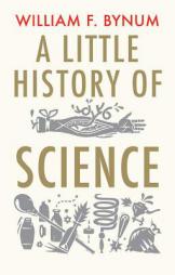 A Little History of Science by William Bynum Paperback Book