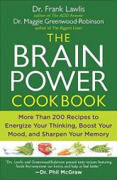 The Brain Power Cookbook: More Than 200 Recipes to Energize Your Thinking, Boost Your Mood, and Sharpen Your Memory by Frank Lawlis Paperback Book