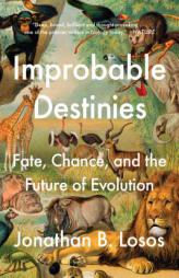 Improbable Destinies: Fate, Chance, and the Future of Evolution by Jonathan B. Losos Paperback Book