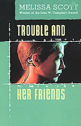 Trouble and Her Friends by Melissa Scott Paperback Book