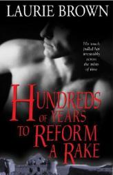 Hundreds of Years to Reform a Rake by Laurie Brown Paperback Book