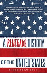 A Renegade History of the United States by Thaddeus Russell Paperback Book