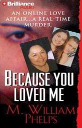 Because You Loved Me by M. William Phelps Paperback Book