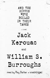 And the Hippos Were Boiled in Their Tanks by William S. Burroughs Paperback Book