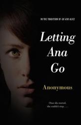 Letting Ana Go by Anonymous Paperback Book