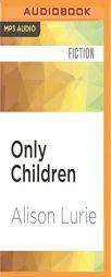 Only Children: A Novel by Alison Lurie Paperback Book
