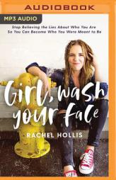 Girl, Wash Your Face: Stop Believing the Lies About Who You Are So You Can Become Who You Were Meant to Be by Rachel Hollis Paperback Book