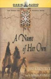 A Name of Her Own (Tender Ties Historical) by Jane Kirkpatrick Paperback Book