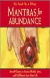 Mantras for Abundance: Sacred Chants to Attract Health, Love, and Fulfillment into Your Life by Shri Anandi Ma Paperback Book