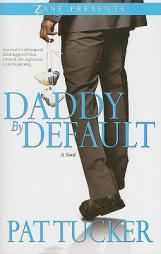 Daddy by Default (Zane Presents) by Pat Tucker Paperback Book