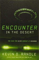 Encounter in the Desert: The Case for Alien Contact at Socorro by Kevin Randle Paperback Book