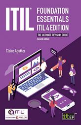 ITIL(R) Foundation Essentials ITIL 4 Edition: The ultimate revision guide by Claire Agutter Paperback Book