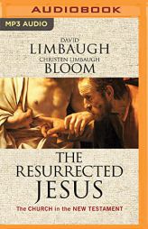 The Resurrected Jesus: The Church in the New Testament by David Limbaugh Paperback Book