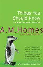 Things You Should Know: A Collection of Stories by A. M. Homes Paperback Book