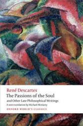 The Passions of the Soul and Other Late Philosophical Writings (Oxford World's Classics) by Rene Descartes Paperback Book