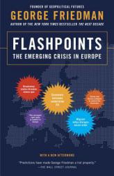 Flashpoints: The Emerging Crisis in Europe by George Friedman Paperback Book