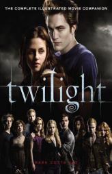 Twilight: The Complete Illustrated Movie Companion by Mark Cotta Vaz Paperback Book