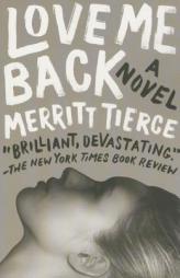Love Me Back by Merritt Tierce Paperback Book