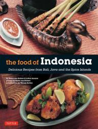 The Food of Indonesia: Delicious Recipes from Bali, Java and the Spice Islands by Heinz Von Holzen Paperback Book