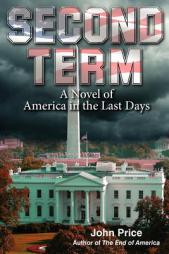 SECOND TERM A Novel of America in the Last Days by John Price Paperback Book