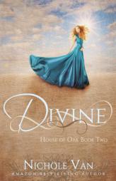 Divine (House of Oak) (Volume 2) by Nichole Van Paperback Book