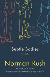 Subtle Bodies (Vintage International) by Norman Rush Paperback Book