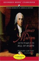 James Madison and the Struggle for the Bill of Rights by Richard Labunski Paperback Book