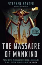 The Massacre of Mankind: Sequel to The War of the Worlds by Stephen Baxter Paperback Book