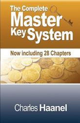 The Complete Master Key System (Now Including 28 Chapters) by Charles F. Haanel Paperback Book