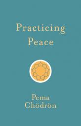 Practicing Peace by Pema Chodron Paperback Book