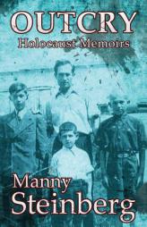 Outcry: Holocaust Memoirs by Manny Steinberg Paperback Book