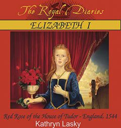 Elizabeth I: Red Rose of the House of Tudor, England, 1544 (The Royal Diaries Series) by Kathryn Lasky Paperback Book