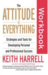 The Attitude Is Everything Workbook: Strategies and Tools for Developing Personal and Professional Success by Keith Harrell Paperback Book