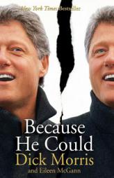 Because He Could by Dick Morris Paperback Book