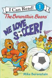 The Berenstain Bears: We Love Soccer! (I Can Read Level 1) by Mike Berenstain Paperback Book