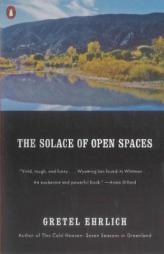 The Solace of Open Spaces by Gretel Ehrlich Paperback Book