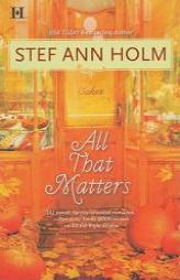 All That Matters by Stef Ann Holm Paperback Book