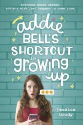Addie Bell's Shortcut to Growing Up by Jessica Brody Paperback Book