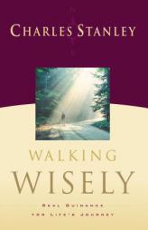 Walking Wisely: Real Life Solutions for Life's Journey by Not Available Paperback Book