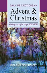 Waiting in Joyful Hope: Daily Reflections for Advent and Christmas 2020-2021 by Michelle Francl-Donnay Paperback Book