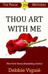 Thou Art With Me (Psalm 23 Mysteries) (Volume 11) by Debbie Viguie Paperback Book