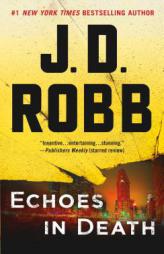 Echoes in Death: An Eve Dallas Novel (In Death, Book 44) by J. D. Robb Paperback Book