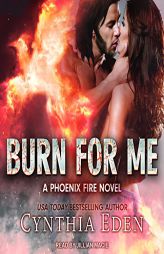 Burn For Me (Phoenix Fire) by Cynthia Eden Paperback Book