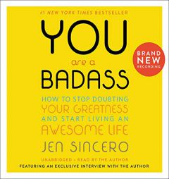 You Are a Badass: How to Stop Doubting Your Greatness and Start Living an Awesome Life by Jen Sincero Paperback Book
