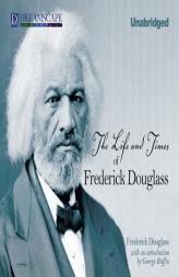 The Life and Times of Frederick Douglass: Written by Himself by Frederick Douglass Paperback Book