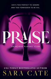 Praise (Salacious Players' Club, 1) by Sara Cate Paperback Book