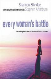 Every Woman's Battle: Discovering Gods Plan for Sexual and Emotional Fulfillment. (Every Woman's Series) by Shannon Ethridge Paperback Book