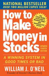 How to Make Money in Stocks: A Winning System in Good Times and Bad, Fourth Edition by William J. O'Neil Paperback Book