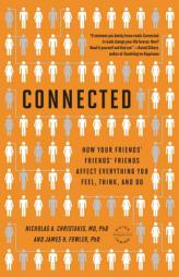 Connected: The Surprising Power of Our Social Networks and How They Shape Our Lives -- How Your Friends' Friends' Friends Affect Everything You Feel, by Nicholas A. Christakis Paperback Book